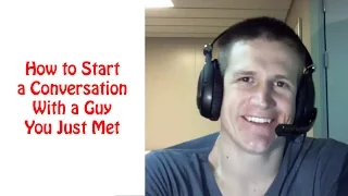 How to Start a Conversation With a Guy You Just Met