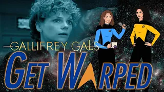 Reaction, Star Trek: TNG, 4x18, Gallifrey Gals Get Warped! S4Ep18