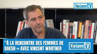 "À la rencontre des femmes de Daesh" Avec Vincent Wartner