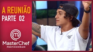 MASTERCHEF PROFISSIONAIS (20/12/2016) | A REUNIÃO | PARTE 2 | TEMP 01