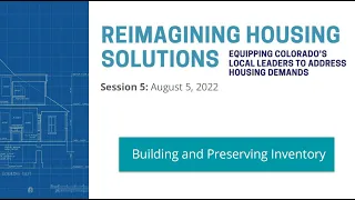 Reimagining Housing Solutions: Building and Preserving Inventory