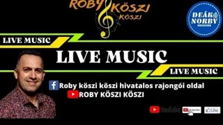 Roby köszi köszi 2023 Live music 17-ik MIX
