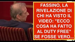 FASSINO, LA RIVELAZIONE DI CHI HA VISTO IL VIDEO: "ECCO COSA HA FATTO AL DUTY FREE" SE FOSSE VERO...