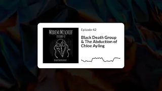 Episode 42 - Black Death Group & The Abduction of Chloe Ayling