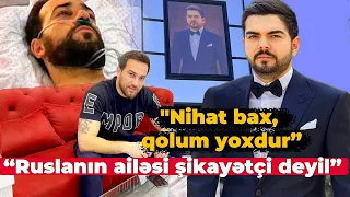 "Nikosayağı” ilk dəfə danışdı - GÖRÜN NƏ DEDİ -  “Ruslanın ailəsi şikayətçi deyil”