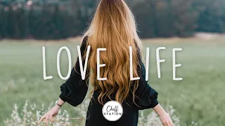 Love Life | Songs that make you feel more loved | Indie/Pop/Folk/Acoustic Playlist
