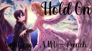 「Nightcore」- AMV - Hold On ( French )