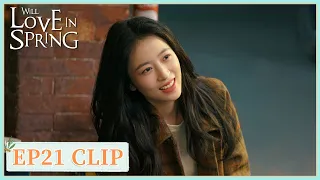 EP21 Clip | Do you miss me? | Will Love in Spring | 春色寄情人 | ENG SUB