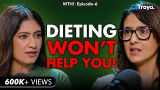 How to Create a Healthy Plate? ft. Celeb Nutritionist Pooja Makhija | What the Health! Podcast #6