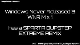 Windows Never Released 3 has a Sparta Dubstep Extreme Remix