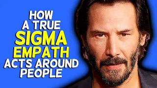 How A True Sigma Empath Acts Around People