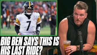 Ben Roethlisberger Says This Is His Last Year As Steelers QB?! | Pat McAfee Reacts