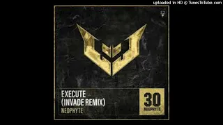 - Neophyte - Execute (INVADE Remix) (Extended Mix)