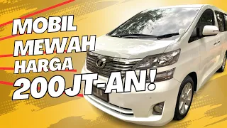 200 JUTA-AN UDAH BISA DAPET MOBIL MEWAH?! | Toyota Vellfire X 2.4 AT 2011