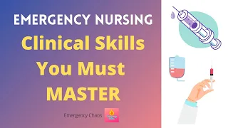 Emergency Nurse Must Know Clinical Skills - What You Need to Know Before Starting as an ER NURSE