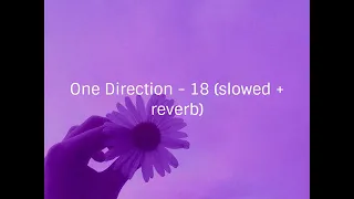 One direction - 18 (slowed down + reverb)