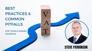 VAT Compliance For Parish And Town Councils Best Practices And Common Pitfalls With Steve Parkinson