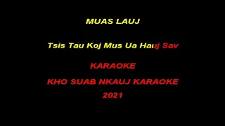 MUAS LAUJ Tsis tau koj mus ua haum sam  KARAOKE