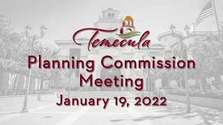 Temecula Planning Commission Meeting - January 19, 2022