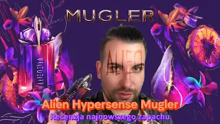 *ALIEN HYPERSENSE MUGLER* Recenzja najnowszego zapachu 2024