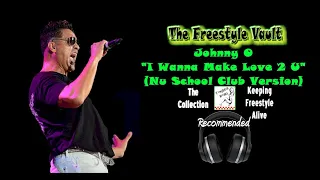 Johnny O “I Wanna Make Love 2 U” (Nu School Club Version) Freestyle Music 1992