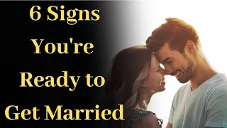 6 Signs You're Ready to Get Married | Relationship advice