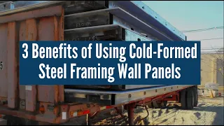 3 Benefits of Using Cold-Formed Steel Framing Wall Panels