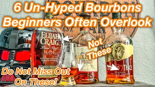 6 Bourbons Beginners Might Pass Up But Shouldn't *** You Need To Try All Of These!