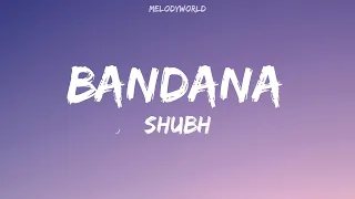 Bandana (Lyrics) - Shubh