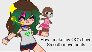 How I make my OC’s have Smooth Movements ||Tutorial|| Gacha ||