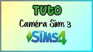 Les Sims 4 | Tuto | La caméra Les Sims 3 dans Les Sims 4