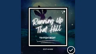 Running Up That Hill (TikTok Edit)
