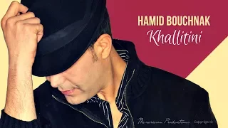 Hamid Bouchnak - Khallitini - خلّيتينـــي - Version originale.