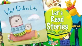 What Daddies Like - Books for Father's Day Read Aloud - Children's Stories