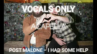 Post Malone - I had some help (feat. Morgan Wallen) VOCALS ONLY Acapella