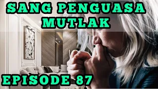 AMELIA KETAKUTAN KARNA SAKIT HENRY SEPERTI ORANG YANG TIDAK NORMAL !!! sang penguasa mutlak eps 87