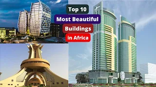 Top 10 Most Beautiful Buildings In Africa