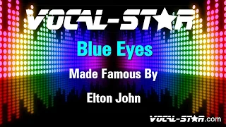 Elton John - Blue Eyes (Karaoke Version) with Lyrics HD Vocal-Star Karaoke