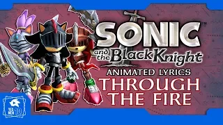 SONIC AND THE BLACK KNIGHT "THROUGH THE FIRE" ANIMATED LYRICS