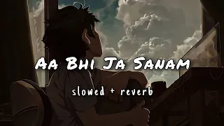 Aa Bhi Jaa Sanam | Slowed & Reverb | Atif Aslam | Prince | Vivek Oberoi | Hindi Hit Songs