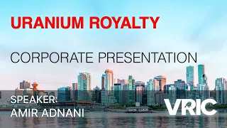 Uranium Royalty: Corporate Presentation at VRIC 2024
