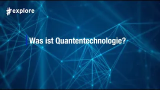 Was ist Quantentechnologie | #explore erklärt