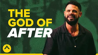 The God Of After | Pastor Steven Furtick | Elevation Church