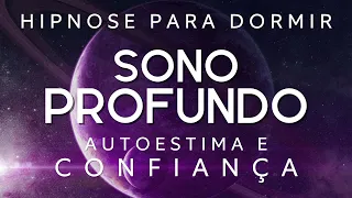 HIPNOSE PARA DORMIR - FORTALEÇA SUA AUTOESTIMA E AUTOCONFIANÇA