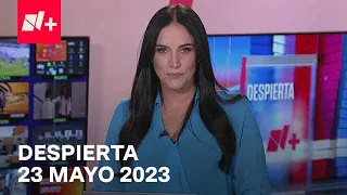 Despierta I Programa Completo 23 Mayo 2023