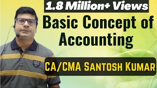 Basic Concept of Accounting | by CA/CMA Santosh Kumar