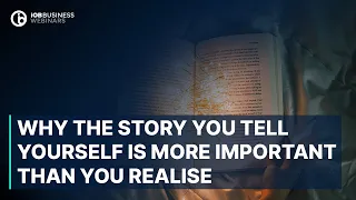 Why the story you tell yourself is more important than you realise - iOB Business Webinars