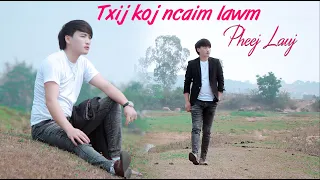 TXIJ KOJ NCAIM LAWM: Music Video By Pheej Lauj, Nkauj Tawm Tshiab