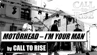 Motörhead - I'm Your Man LIVE  | Cover by CALL TO RISE