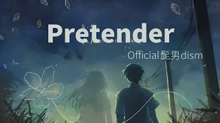 Official髭男dism  Pretender  Lyrics (Rom/Kan/Eng)